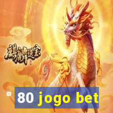 80 jogo bet